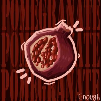 Pomegranate - Enough