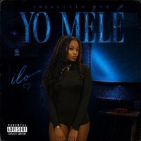 Ilo - Yo melé (Freestyle MVP) (Explicit)