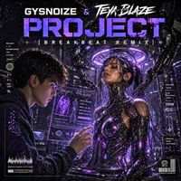GYSNOIZE & Teya Blaze - Project (Breakbeat Remix)