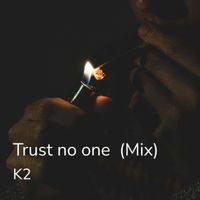 K2 - Trust no One (Mix [Explicit])