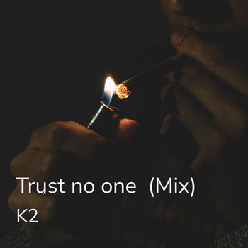 K2 - Trust no One (Mix [Explicit])