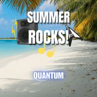 Quantum - SUMMER ROCKS!