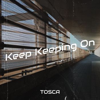 Tosca - Keep Keeping On