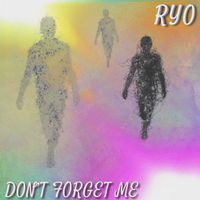 RYO - Don't Forget Me