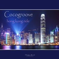 Cocogroove - Hong Kong Ride (Deep Dive Mix)