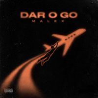 Malex - Dar O Go (Explicit)