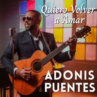 Adonis Puentes - Quiero Volver a Amar
