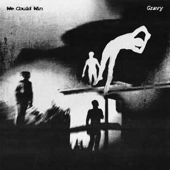 Gravy - We Could Win
