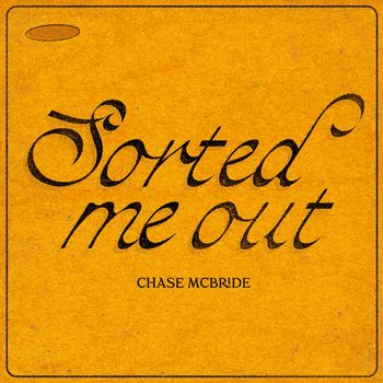 Chase McBride - Sorted Me Out