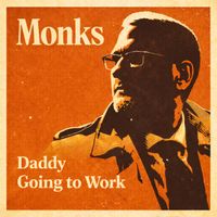 Monks - Daddy Going to Work