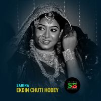 Sabina - Ekdin Chuti Hobey From "Chutir Ghonta" (For Tiktok)
