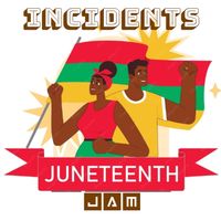 Incidents - Juneteenth Jam