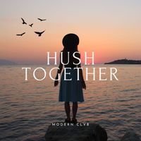 MODERN CLVB - Hush Together