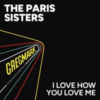 The Paris Sisters - I Love How You Love Me