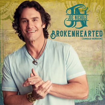 Joe Nichols - Brokenhearted (Single Version)