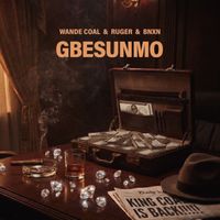 Wande Coal, Ruger, BNXN - GBESUNMO