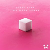 Panda Eyes - Too Much Sugar (Explicit)