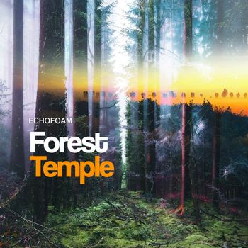 Echofoam - Forest Temple