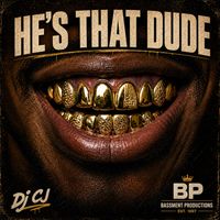DJ CJ - He's That Dude (Explicit)