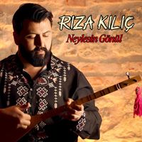 Rıza Kılıç - Neylesin Gönül
