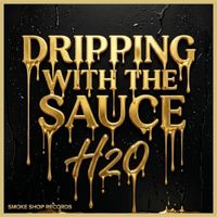 H2o - Dripping With the Sauce