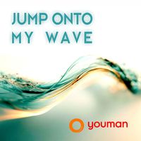 YOUMAN - Jump onto My Wave
