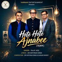 Talat Aziz - Hote Hote Ajnabee