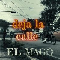 EL MAGO - Deja La Calle (Explicit)
