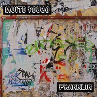 Franklin - Muito Pouco