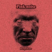 Respektus - Pink Noise