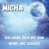 Micha - Ich Liebe Dich Bis Zum Mond Und Zurück