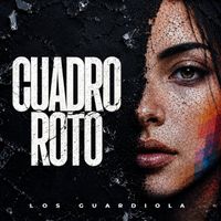 Los Guardiola - Cuadro Roto