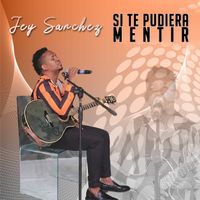 Jey Sánchez - Si Te Pudiera Mentir