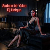 Dj Unique - Sadece bir Yalan