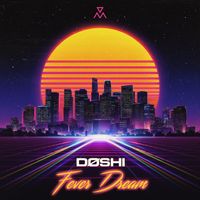 DØSHI - Fever Dream