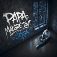 Seysa - Papa, Malgré Tout