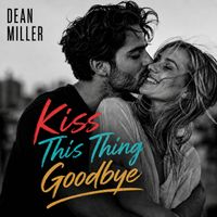 Dean Miller - Kiss This Thing Goodbye