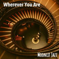Moonlit Jazz - Wherever You Are