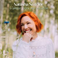 Natasha St-Pier - L'amour sera ma vocation