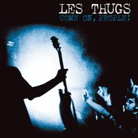 Les Thugs - Come On, People ! (Live Bordeaux)