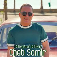 Cheb Samir - Msabni M3ak
