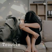 KJ - Trouble