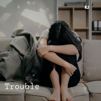 KJ - Trouble