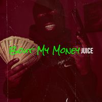 JUICE - Bout My Money (Explicit)