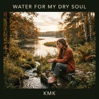 Kmk - Water for My Dry Soul