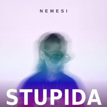 Nemesi - Stupida (Explicit)