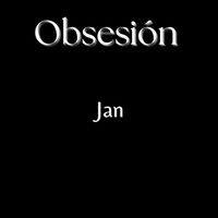 Jan - Obsesión