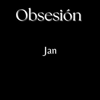 Jan - Obsesión