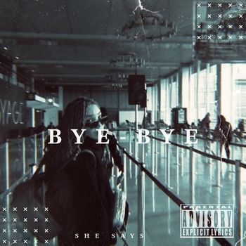 She Says - Bye-Bye (Explicit)