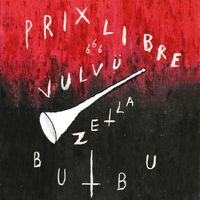 Prix Libre, Bubu La Castagne - Vulvüzetla (Explicit)